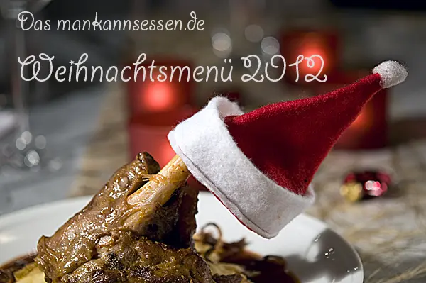 Das mankannsessen.de Weihnachtsmenü 2012
